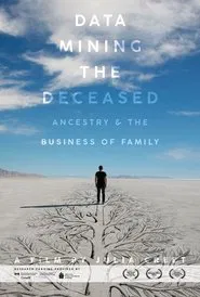 Data Mining the Deceased: Ancestry and the Business of Family movie poster