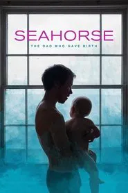 Seahorse: The Dad Who Gave Birth movie poster