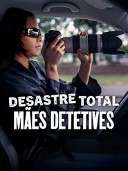 Poster do filme Desastre Total: Mães Detetives