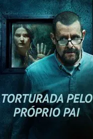 Poster do filme Torturada Pelo Próprio Pai