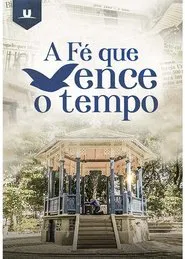 A fé que vence o tempo tv show poster