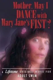 Mother, May I Dance with Mary Jane's Fist?: A Lifetone Original Movie movie poster