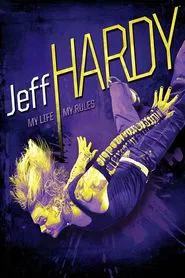 Jeff Hardy - My Life, My Rules movie poster