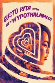 Poster do filme Gusto Kita with All My Hypothalamus