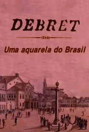 Poster do filme Debret: Uma Aquarela Do Brasil