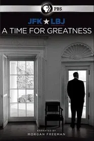 JFK & LBJ: A Time for Greatness movie poster