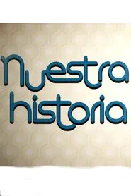 Nuestra Historia tv show poster