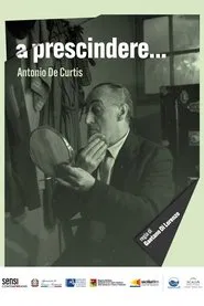A prescindere... Antonio de Curtis movie poster