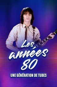 Les années 80, une génération de tubes movie poster