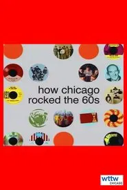 How Chicago Rocked the 60s movie poster
