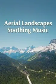 Aerial Landscape and Soothing Music movie poster