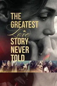 The Greatest Love Story Never Told movie poster