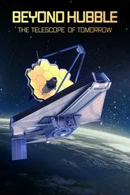 Beyond Hubble: Launching the Telescope of Tomorrow movie poster
