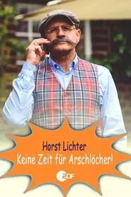 Poster do filme Horst Lichter - Keine Zeit für Arschlöcher