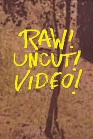 Poster do filme Raw! Uncut! Video!