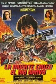 La muerte cruzó el río Bravo movie poster