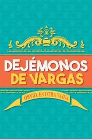 Dejémonos de Vargas tv show poster