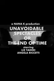 Unavoidable Spectacles or the End of Time movie poster