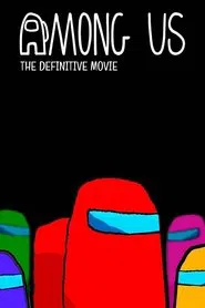 Among Us: The Definitive Movie movie poster
