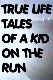 True Life Tales of a Kid on the Run movie poster
