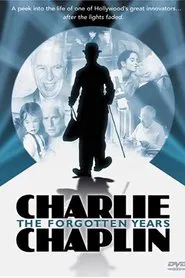 Charlie Chaplin: The Forgotten Years movie poster