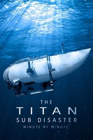 The Titan Sub Disaster: Minute by Minute tv show poster