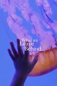 What We Leave Behind movie poster