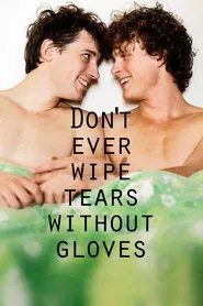 Don't Ever Wipe Tears Without Gloves tv show poster