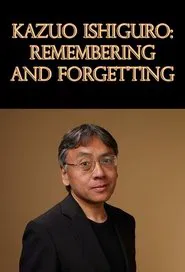 Kazuo Ishiguro: Remembering and Forgetting movie poster