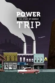 Power Trip: The Story of Energy tv show poster