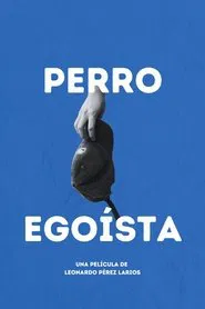 perro egoísta movie poster