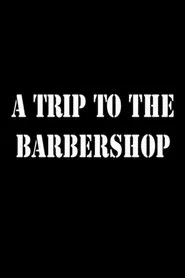 A Trip to the Barbershop movie poster