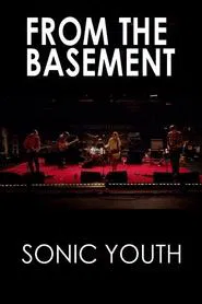 Sonic Youth: From The Basement movie poster
