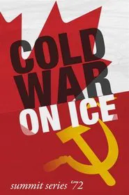 Cold War on Ice: Summit Series '72 movie poster