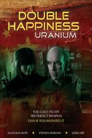 Double Happiness Uranium movie poster
