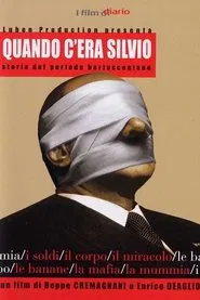 Poster do filme Quando c'era Silvio - Storia del periodo berlusconiano