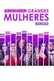 Poster da série Pequenas Grandes Mulheres: Atlanta