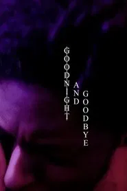 Goodnight and Goodbye movie poster