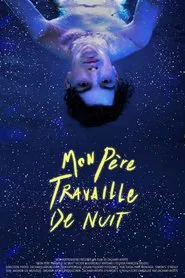 My Dad Works the Night Shift movie poster