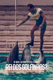 Poster do filme O Que Aconteceu com o Rei dos Golfinhos?