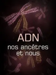 L'ADN, nos ancêtres et nous movie poster