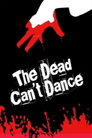 The Dead Can't Dance movie poster