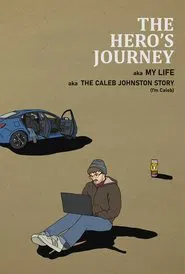 The Hero's Journey aka My Life aka The Caleb Johnston Story (I'm Caleb) movie poster