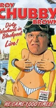 Roy Chubby Brown: Dirty Weekend in Blackpool Live movie poster
