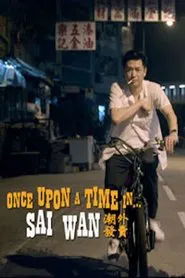 Once Upon A Time In...Sai Wan movie poster