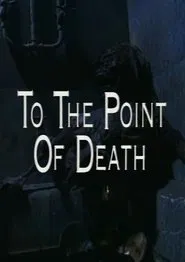 To the Point of Death movie poster