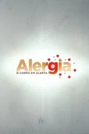 Alergia - O corpo em alerta tv show poster