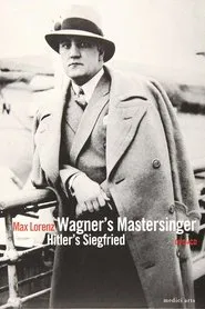 Wagner's Master Singer, Hitler's Siegfried - The Life and Times of Max movie poster