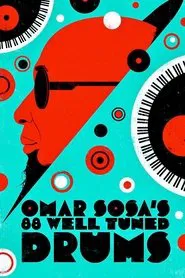 Omar Sosa's 88 Well-Tuned Drums movie poster