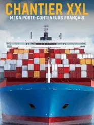 Chantier XXL : Méga porte-conteneurs français movie poster